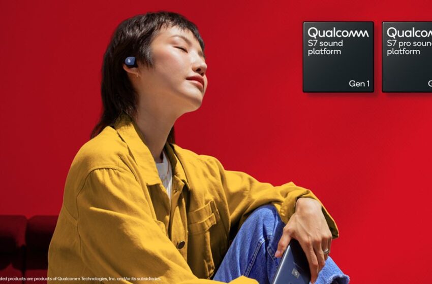 Las plataformas de sonido Qualcomm S7 y S7 Pro Gen1 ofrecen experiencias de audio del siguiente nivel